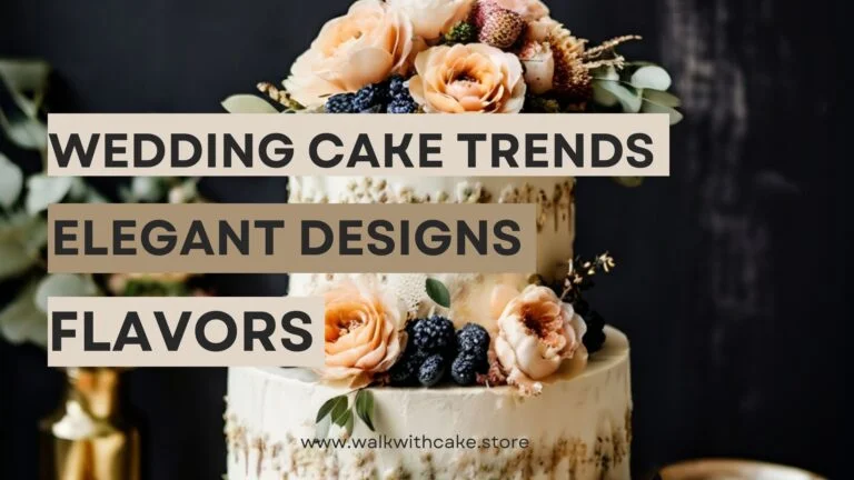 Wedding Cake Trends: Elegant Designs & Flavors